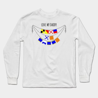 Love My Daddy  (International Signal Flags Alphabet) Long Sleeve T-Shirt